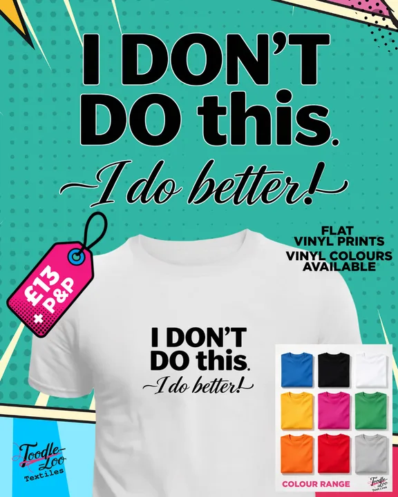 I Don't Do This. I Do Better! — white tee with black vinyl lettering, shown as a design mock-up