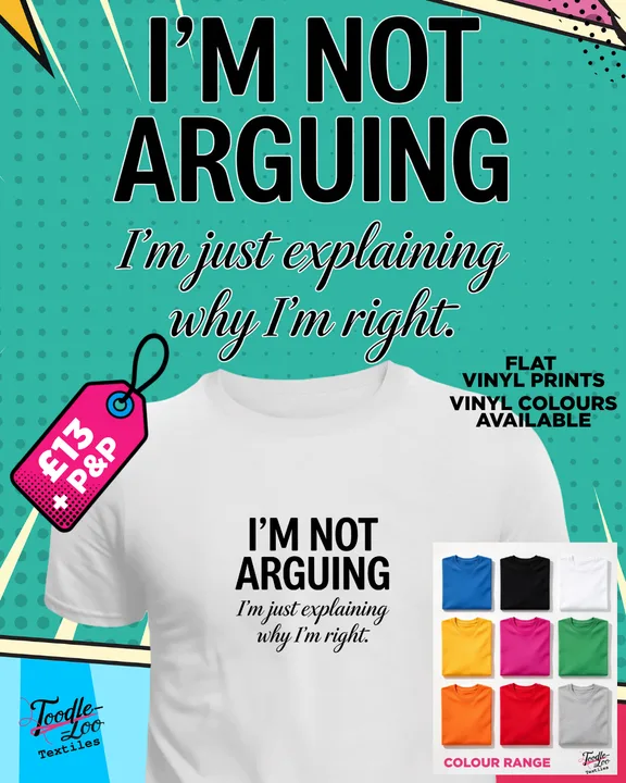 I'm Not Arguing, I'm Explaining Why I'm Right — white tee with black vinyl lettering, shown as a design mock-up
