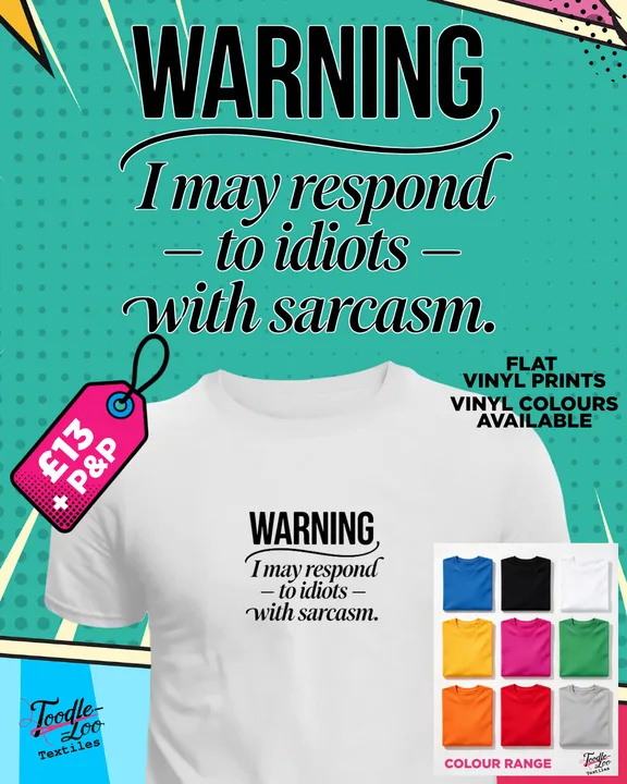 Warning: May Respond to Idiots with Sarcasm — white tee with black vinyl lettering, shown as a design mock-up